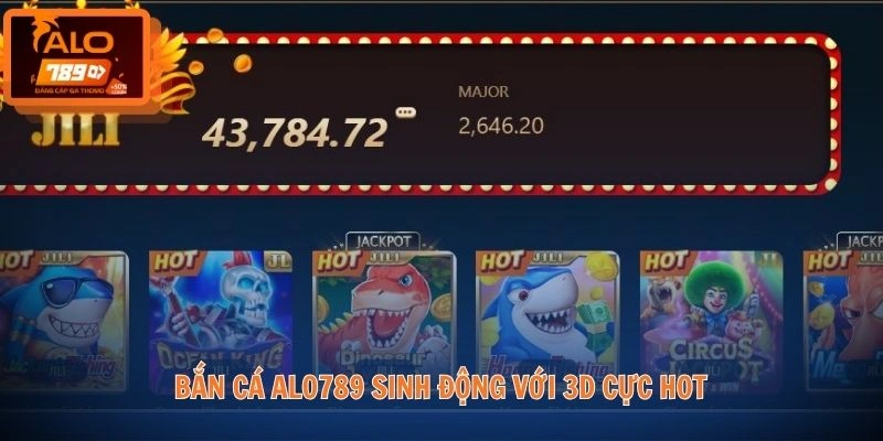 Bắn cá ALO789 1 Bắn cá ALO789 sinh động với 3D cực hot