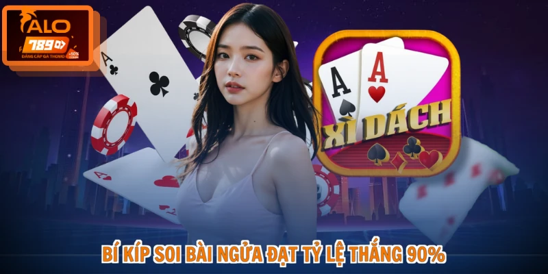 Cách Chơi Xì Dách - Tuyệt Kỹ Đỉnh Cao, Thắng Lớn Mỗi Ngày 3 Bí kíp soi bài ngửa đạt tỷ lệ thắng 90%