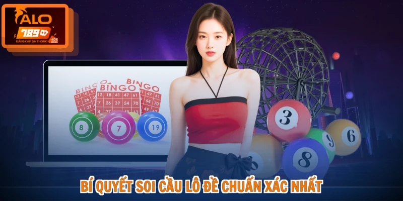 Lô đề ALO789 3 Bí quyết soi cầu lô đề chuẩn xác nhất