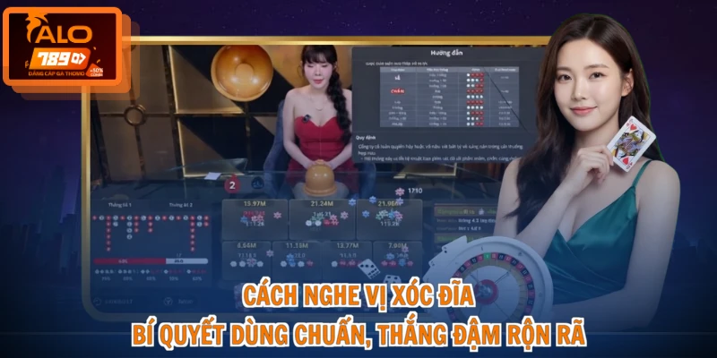 Cách Nghe Vị Xóc Đĩa - Bí Quyết Dùng Chuẩn, Thắng Đậm Rộn Rã