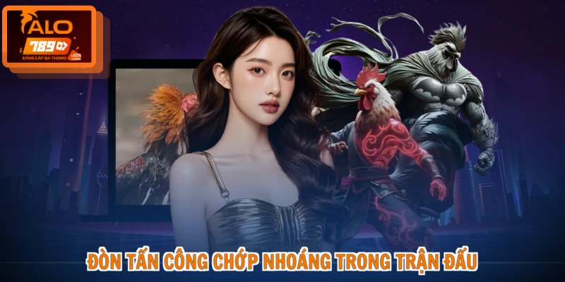 Đòn tấn công chớp nhoáng trong trận đấu