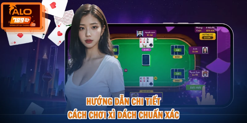 Cách Chơi Xì Dách - Tuyệt Kỹ Đỉnh Cao, Thắng Lớn Mỗi Ngày 2 Hướng dẫn chi tiết cách chơi xì dách chuẩn xác