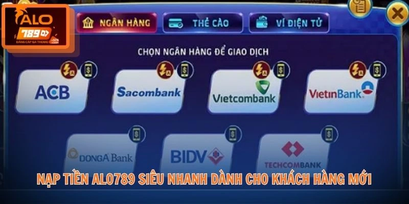 Nạp tiền ALO789 1 Nạp tiền ALO789 siêu nhanh dành cho khách hàng mới