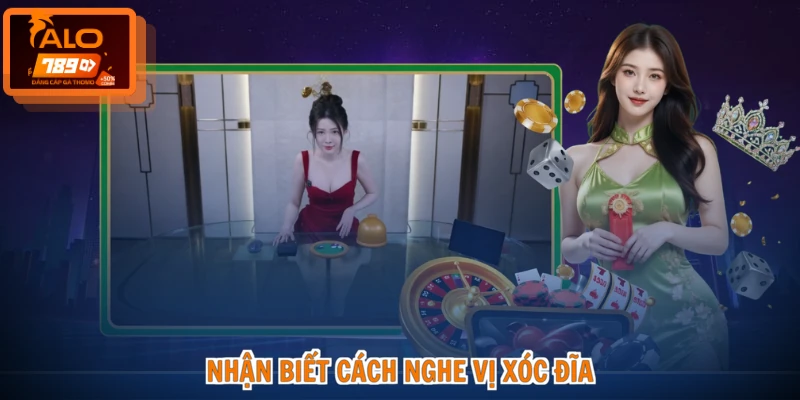 Nhận biết cách nghe vị xóc đĩa