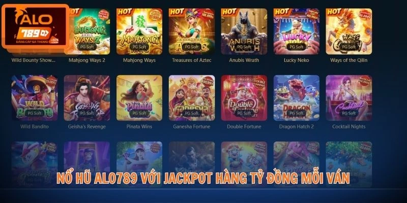 Nổ Hũ ALO789 1 Nổ hũ ALO789 với jackpot hàng tỷ đồng mỗi ván